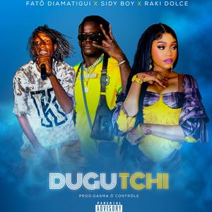 DUGU TCHI (feat. SIDY BOY & RAKI DOLCE)