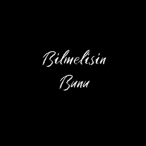 Bilmelisin Bunu
