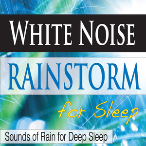 Whitenoise Rainstorm to Sleep To