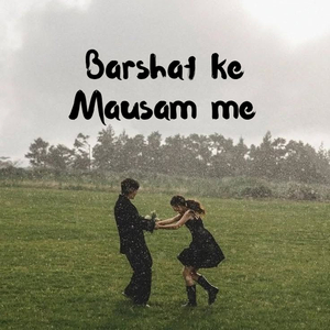 Barshat Ke Mausam Me