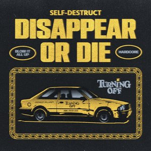 Disappear or Die
