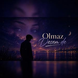Olmaz Desem De