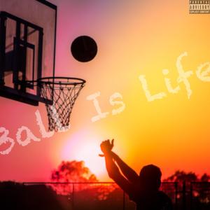 Ball Is Life (feat. FinesseYoPlug)