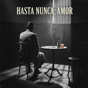 Hasta Nunca, Amor