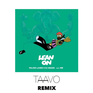 Lean on (TAAVO REMIX)