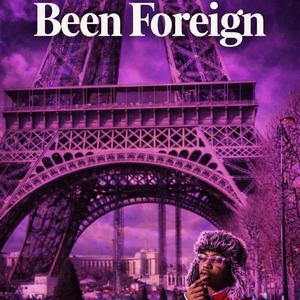 Been Foreign (Slowed)