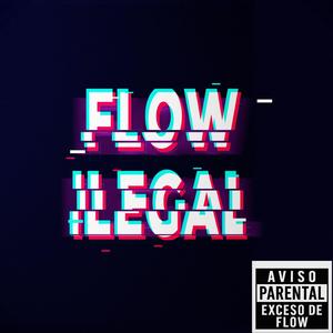 Flow ILEGAL
