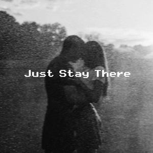 Just Stay There