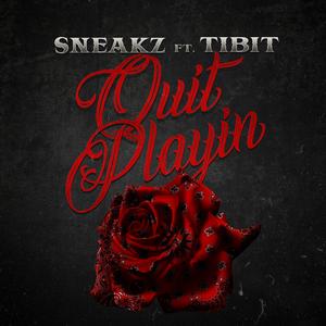 Quit Playin' (feat. Tibit)