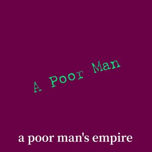 A Poor Man