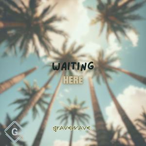 Waiting Here