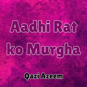 Aadhi Rat ko Murgha