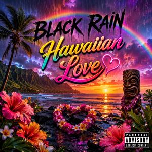Black Rain Hawaiian Love