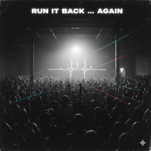 Run it Back . . Again