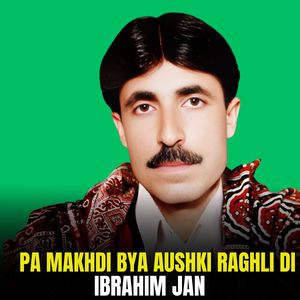 Pa Makhdi Bya Aushki Raghli Di