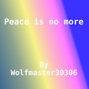 Peace is no more