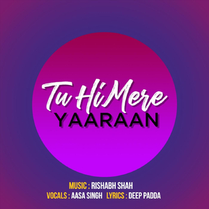Tu Hi Mere Yaaraan (feat. Aasa Singh)