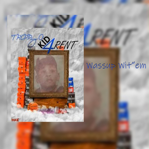 Kids 4 Rent / Wassup Wit’em