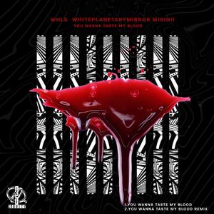 You wanna taste my blood (MISIGII Remix)