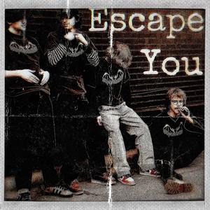 Escape You