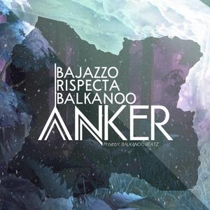Anker (feat. Bajazzo & BaLkanoO)