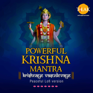 Powerful Krishna Mantra - Krishnaye Vasudevaye Peaceful Lofi Version