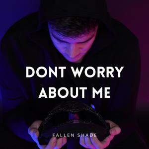 Dont Worry About Me