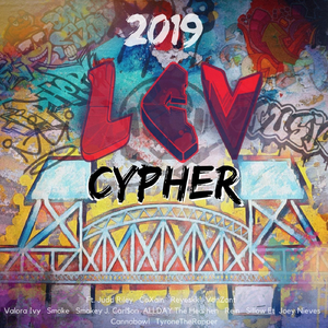 2019 Lcv Cypher (feat. Judd Riley, Reyeskk, Coxain, Vanzant, Valora Ivy, Smoke, Smokey J, Carl$on, Allday the Heathen, Rein, Sillow Et, Joey Nieves, Cannabowl & Tyronetherapper)
