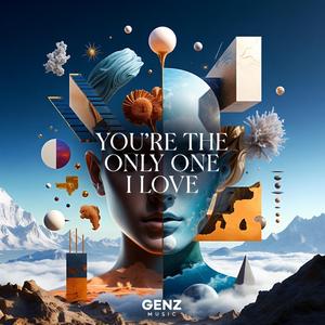 YOU'RE THE ONLY ONE I LOVE