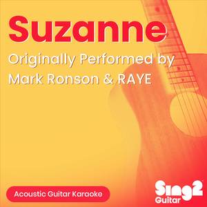 Suzanne (Originally Performed by Mark Ronson & RAYE) (Acoustic Guitar Karaoke)