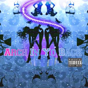 Arch In Yo Back (Buss It open) (feat. JNeilz, Ka$Flo, Geno FoeHunnit & Møney)