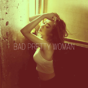 BAD PRETTY WOMAN