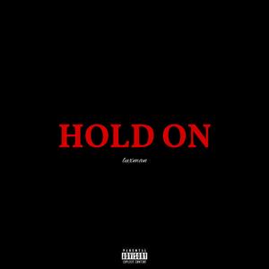 HOLD ON