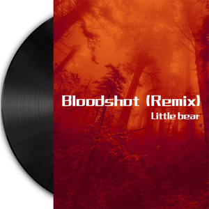 SRNO\-Bloodshot (SRNO Remix)（小熊Littlebear Remix）
