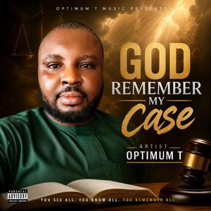God Remember my Case