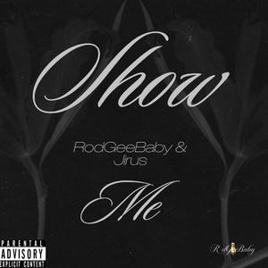 Show Me (feat. Jirus)