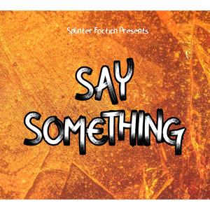 Say Something (feat. 1l1l, D.O.M of DnD, Russ Hillier, October, Chainers, YS Please, Bex & Bright, Noodle & GD Ambidextrous)