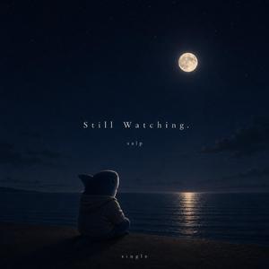 Still Watching.