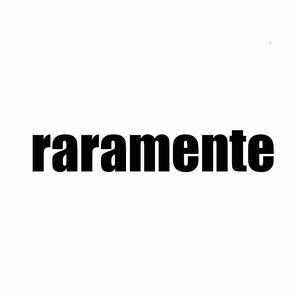 RARAMENTE