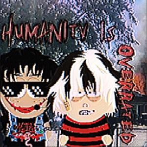 humanity is overrated (feat. soulsecret)