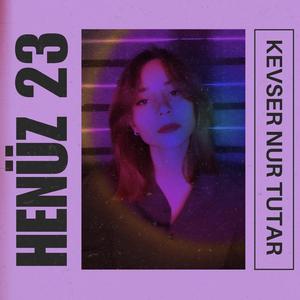 Henüz 23