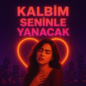 Kalbim Seninle Yanacak