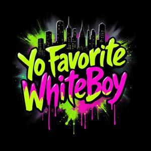 Yo Favorite Whiteboy