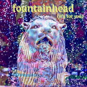 Fountainhead (It's for You)