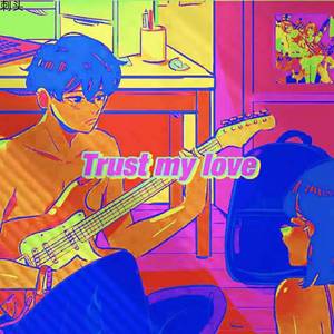 Trust My Love