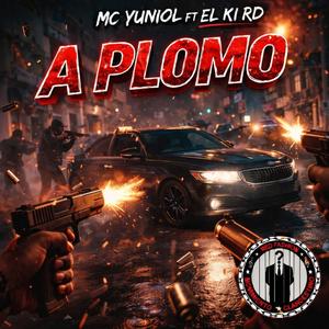 A Plomo (feat. MC Yuniol & El Ki RD)