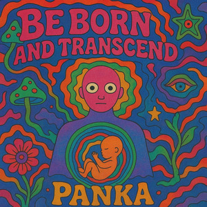 Panka - Be born and transcend (Original Mix)