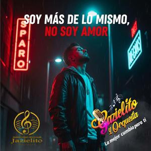 SOY MÁS DE LO MISMO, NO SOY AMOR