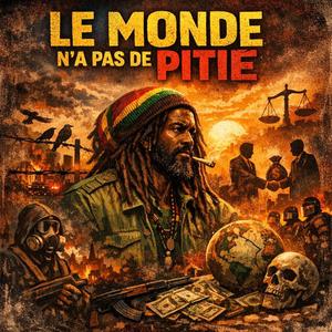 LE MONDE N'A PAS DE PITIÉ
