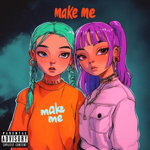 Make Me (feat. GFK)